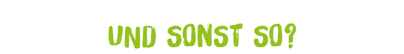 KI generiert: Grüner Text auf dunklem Hintergrund. Text: "UND SONST SO?"